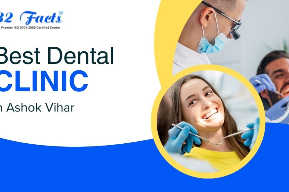 How to Choose Best Dental Clinic in Ashok Vihar?